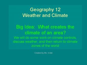 Geography 12 Weather and Climate Big Idea What