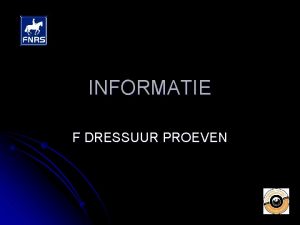 INFORMATIE F DRESSUUR PROEVEN F 1 en F