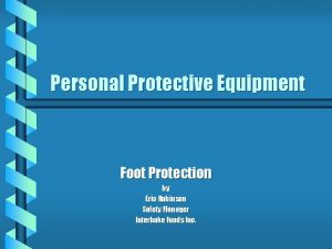 Personal Protective Equipment Foot Protection by Eric Robinson