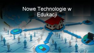 Nowe Technologie w Edukacji Wstp Niektre z poniszych