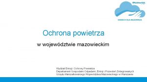 Ochrona powietrza w wojewdztwie mazowieckim Wydzia Emisji i