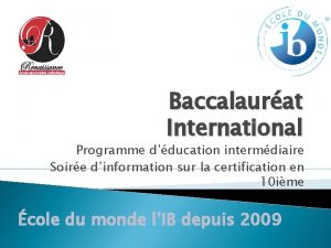 Baccalaurat International Programme dducation intermdiaire Soire dinformation sur