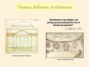 Thomas Jefferson Architecture Architecture is my delight and