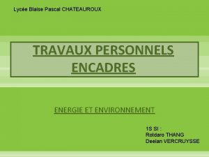 Lyce Blaise Pascal CHATEAUROUX TRAVAUX PERSONNELS ENCADRES ENERGIE