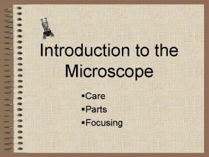 Introduction to the Microscope Care Parts Focusing BELL