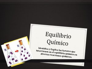 Equilibrio Qumico Identifica y Explica los factores qu