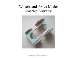 Wheels and Axles Model Assembly Instructions copyright Mechanical
