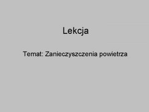 Lekcja Temat Zanieczyszczenia powietrza 1 rda zanieczyszcze powietrza