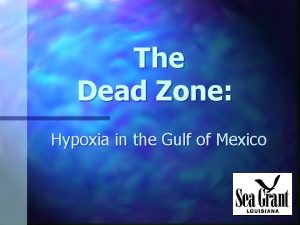 The Dead Zone Hypoxia in the Gulf of