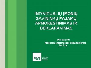 INDIVIDUALI MONI SAVININK PAJAM APMOKESTINIMAS IR DEKLARAVIMAS VMI