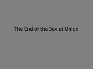 The End of the Soviet Union Soviet Policy