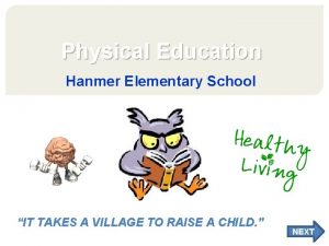 Physical Education Hanmer Elementary School IT TAKES A