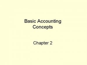 Basic Accounting Concepts Chapter 2 Basic Rules of