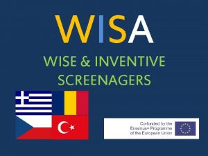 WISA WISE INVENTIVE SCREENAGERS Erasmus koln vzdlvn Klov