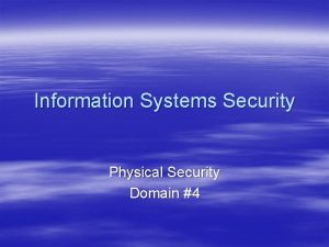 Information Systems Security Physical Security Domain 4 Physical