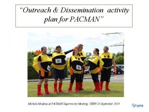 Outreach Dissemination activity plan for PACMAN Michele Modena