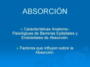 ABSORCIN Caractersticas Anatomo Fisiolgicas de Barreras Epiteliales y
