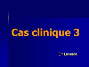 Cas clinique 3 Dr Layada n n Femme
