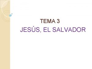 TEMA 3 JESS EL SALVADOR CARACTERSTICAS DE JESS