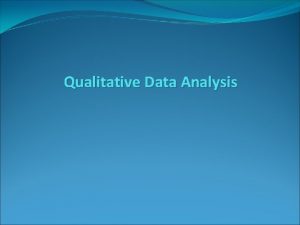 Qualitative Data Analysis Outline Qualitative data why and