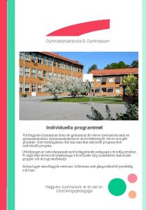 Gymnasiesrskola Gymnasium Individuella programmet Vid Hggviks Gymnasium finns