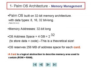 1 Palm OS Architecture Memory Management Palm OS