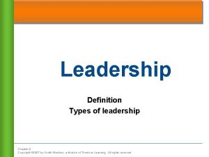 Leadership Definition Types of leadership Chapter 9 Copyright