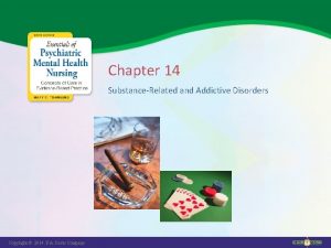 Chapter 14 SubstanceRelated and Addictive Disorders Copyright 2014