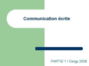 Communication crite PARTIE 1 Cergy 2008 Sommaire l