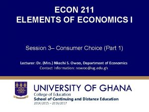 ECON 211 ELEMENTS OF ECONOMICS I Session 3