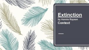 Extinction by Hannie Rayson Context Extinction by Hannie