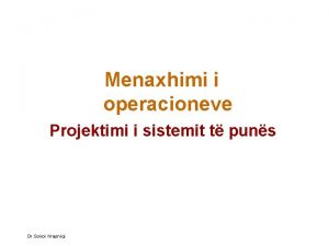 Menaxhimi i operacioneve Projektimi i sistemit t puns