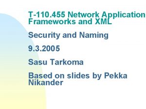 T110 455 Network Application Frameworks and XML Security