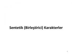 Sentetik Birletirici Karakterler 1 Sentetik Birletirici Karakterler Vejetasyonun