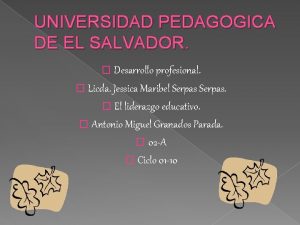 UNIVERSIDAD PEDAGOGICA DE EL SALVADOR Desarrollo profesional Licda
