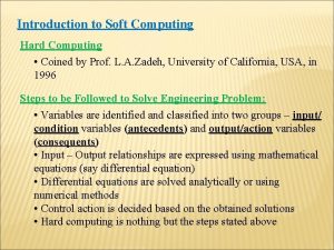 Introduction to Soft Computing Hard Computing Coined by