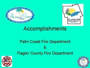 Accomplishments Palm Coast Fire Department Flagler County Fire