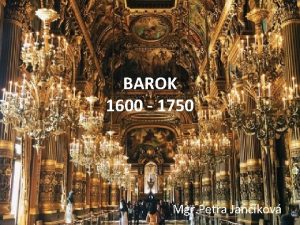 BAROK 1600 1750 Mgr Petra Jankov Hlavn mylienky