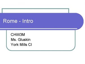 Rome Intro CHW 3 M Ms Gluskin York