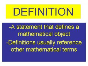 DEFINITION A statement that defines a mathematical object