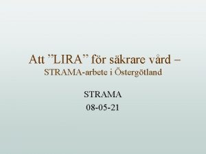 Att LIRA fr skrare vrd STRAMAarbete i stergtland