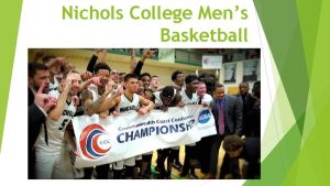 Nichols College Mens Basketball 1 Do you personally