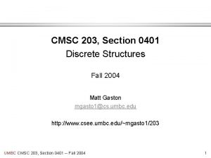 CMSC 203 Section 0401 Discrete Structures Fall 2004