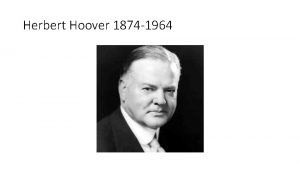 Herbert Hoover 1874 1964 The Early Years Hoover