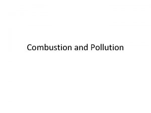 Combustion and Pollution Combustion and Pollution WALT Relate