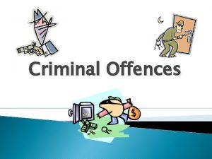 Criminal Offences Types of Offences Indictable Offence Crime