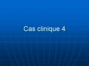 Cas clinique 4 Cas clinique n Monsieur X