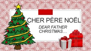 CHER PRE NOL DEAR FATHER CHRISTMAS Questce quon