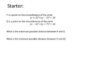 Starter Circle Geometry Example 1 A circle has
