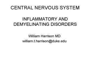 CENTRAL NERVOUS SYSTEM INFLAMMATORY AND DEMYELINATING DISORDERS William